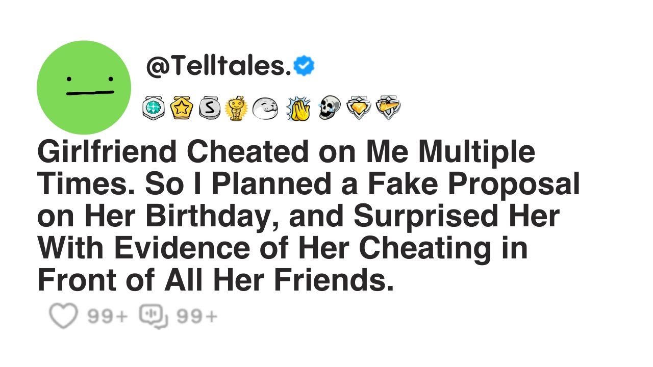 Girlfriend Cheated on Me Multiple Times. So I Planned a Fake Proposal on Her Birthday, and...