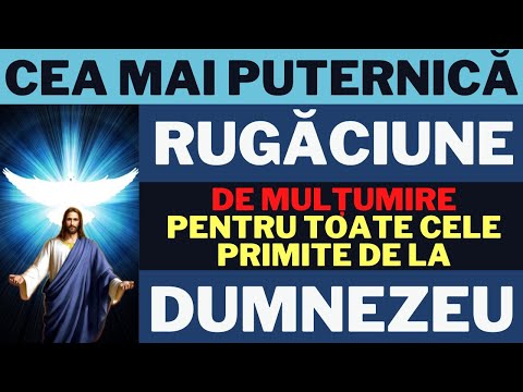 RUGĂCIUNE DE MULȚUMIRE PENTRU BINEFACERILE PRIMITE DE LA DUMNEZEU