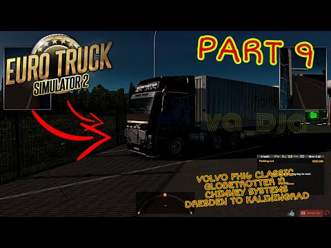 VOLVO FH16 CLASSIC GLOBETROTTER XL / DRESDEN TO KALININGRAD / EURO TRUCK SIMULATOR 2 PART 9