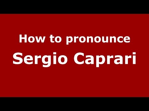 How to pronounce Sergio Caprari (Italian/Italy)  - PronounceNames.com
