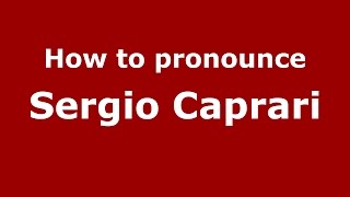 How to pronounce Sergio Caprari