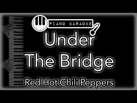 Under The Bridge - Red Hot Chili Peppers - Piano Karaoke Instrumental