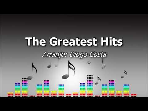 The Greatest Hits - Arr. Diogo Costa ♫ Medley