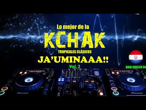 Lo mejor de la KCHAK. Tropicales Clásicos. Vol. 2. Dani Guillén Dj 🎧🔊🍺🇵🇾🇵🇾 JA'UMINAA 🍺🍺