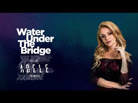 HELLO ADELE TRIBUTE | WATER UNDER THE BRIDGE (LYRICS)