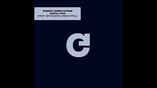 Dennis Christopher Feat. Big Black & Beautiful - Good Love (Classic Club Mix)