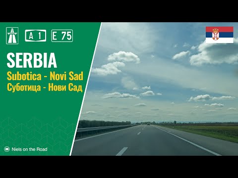Driving in Serbia: Autoput A1 E75 from Subotica to Novi Sad / Суботица - Нови Сад