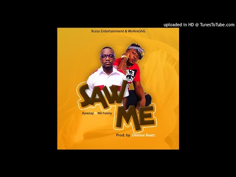 Ajeezay ft Nii funny -Saw Me (Prod By Deelawbeatz)