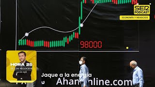 Hora 25 de los Negocios | Jaque a la energía