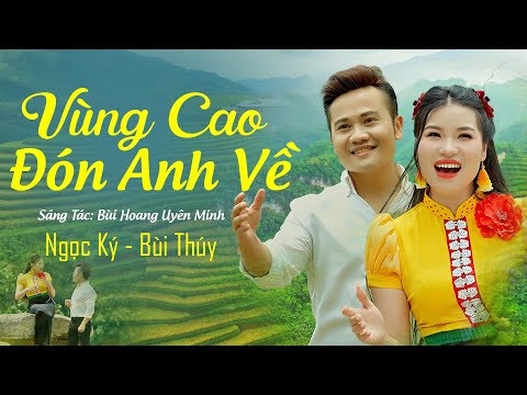 VÙNG CAO ĐÓN ANH VỀ | NGỌC KÝ X BÙI THÚY | MV OFFICIAL
