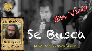 Javier Morin Rodriguez "Se Busca" Voz grabada en Vivo
