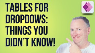 Tables for Power Apps Dropdowns - Everything you needs to know!