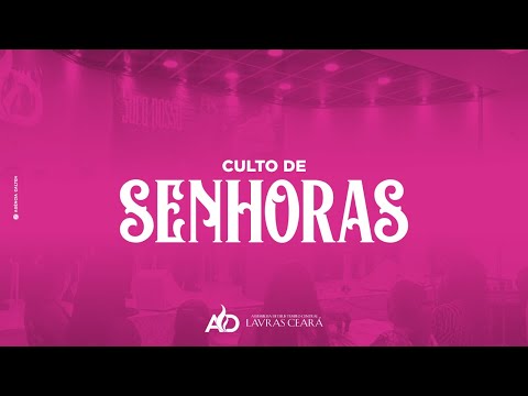 CULTO DE SENHORAS   - AD LAVRAS CEARÁ  03/12/2025