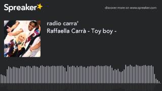 Raffaella Carrà - Toy boy - (creato con Spreaker)