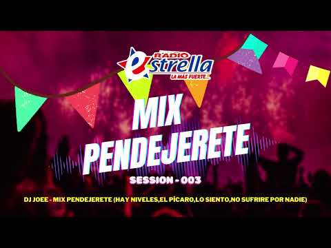 DJ JOEE - MIX PENDEJERETE (Hay Niveles, El Pícaro, Lo Siento) #RadioEstrella - Session - 003