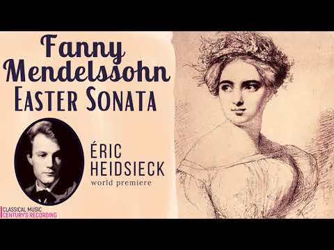 Fanny Mendelssohn: Easter Sonata in A Major / World Premiere (Century’s recording: Eric Heidsieck)