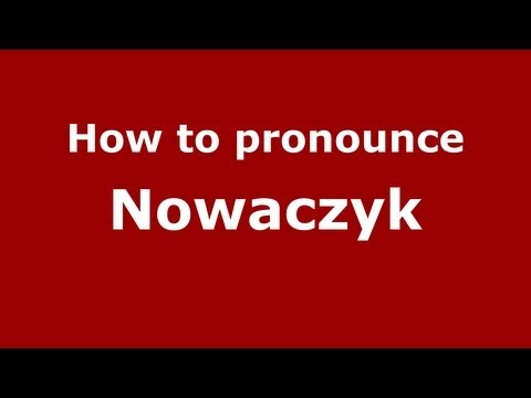 How to Pronounce Nowaczyk - PronounceNames.com