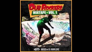Dub Rockers Mixtape Volume 1 - DJ Juan Love