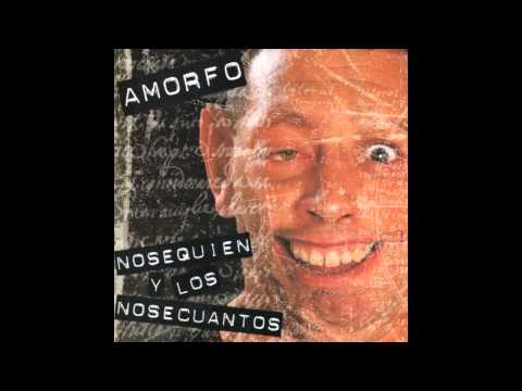 Amorfo - Los Nosequien y Los Nosecuantos (Álbum Completo)