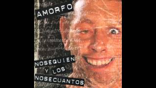 Amorfo - Los Nosequien y Los Nosecuantos (Álbum Completo)