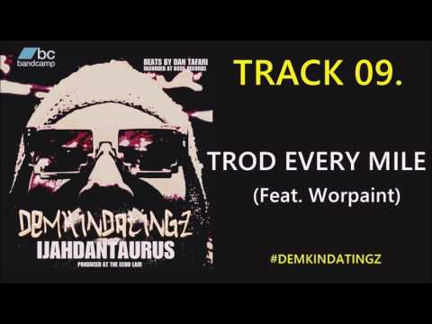 09. TROD EVERY MILE  FEAT  WORPAINT - IJAHDAN TAURUS #DEMKINDATINGZ