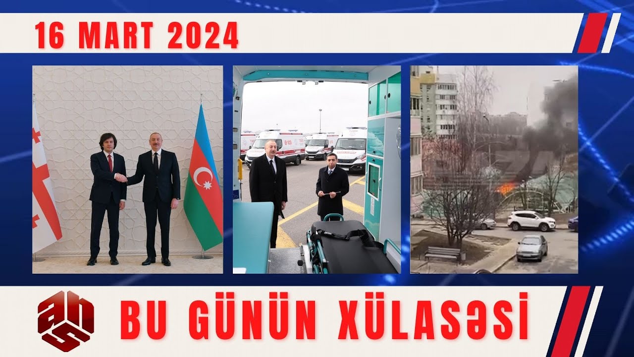 16.03.2024 ANS TV-nin videoxülasəsi II