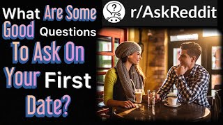 What Are Some Good Questions To Ask On Your First Date? (Reddit Stories r/AskReddit)