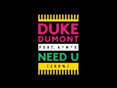 Duke Dumont - Need U (100%) feat. A*M*E - out now!