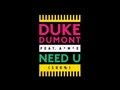 Duke Dumont - Need U (100%) feat. A*M*E - out ...