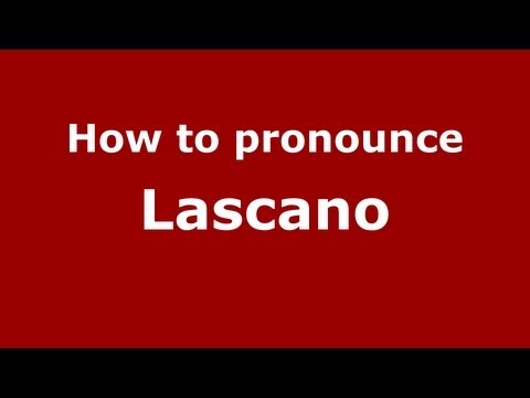 How to Pronounce Lascano - PronounceNames.com