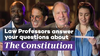 Law Professors Answer Your Questions About the Constitution