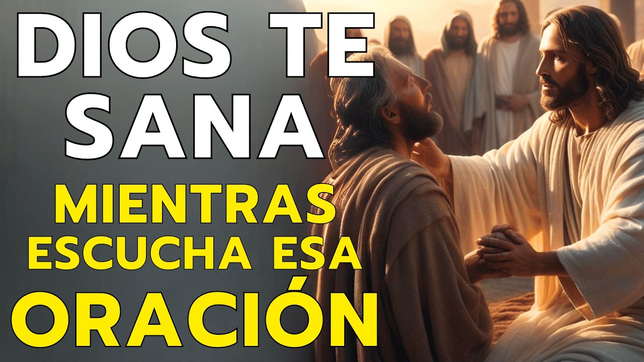 DIOS TE SANA MIENTRAS ESCUCHAS ESTA ORACIÓN PODEROSA Y MILAGROSA