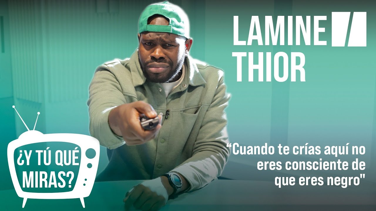 ¿Y TÚ QUÉ MIRAS? | Con Lamine Thior: "Cuando te crías aquí no eres consciente de que eres negro"
