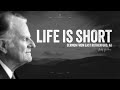 Life Is Short Billy Graham