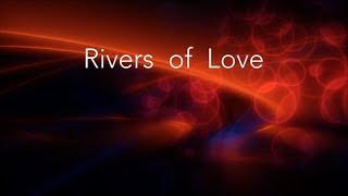 Rivers of Love