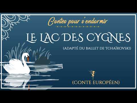 Le lac des cygnes de Tchaïkovski | Histoire pour dormir | Contes issus de ballets