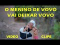 O MENINO DE VÓ VAI DEIXAR VOVÓ VIDEO CLIPE Luan Piseiro Do Barão