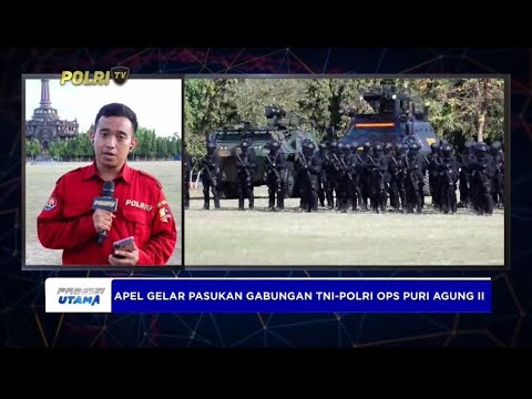 LIVE JELANG - APEL GELAR PASUKAN GABUNGAN TNI POLRI OPS PURI AGUNG II