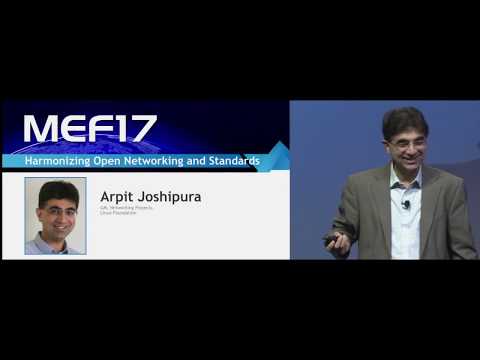 MEF17 - Arpit Joshipura, Linux Foundation: Harmonizing Open Networking and Standards