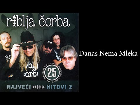 Riblja Čorba - Danas nema mleka  (Audio 2004)