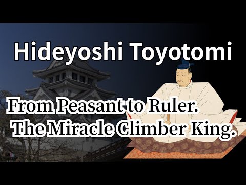 Hideyoshi Toyotomi –The Greatest Rise of the Sengoku EraFrom Peasant to Power