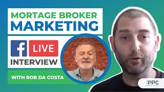 Mortgage Broker Marketing - Facebook Live Interview with Rob Da Costa