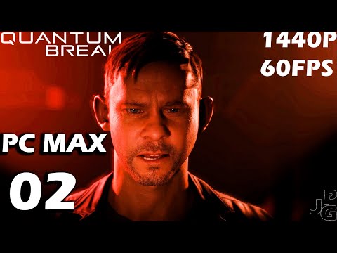QUANTUM BREAK  Gameplay Walkthrough Part 2 [1440P 60FPS PC Max] RTX 2080SUPER  - No Commentary