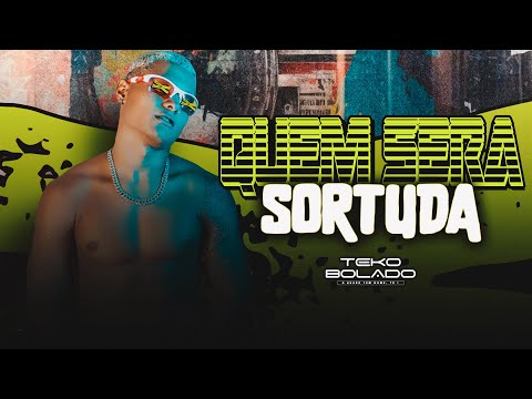 QUEM SERÁ A SORTUDA - TEKO BOLADO FEAT DJ KASTRO E MC SACI - REMIX ARROCHADEIRA TIKTOK VIRAL