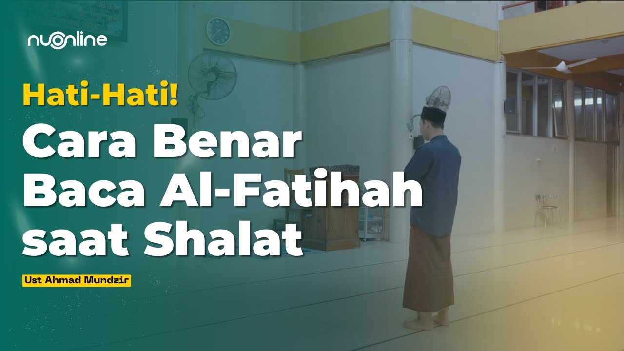 Jangan Asal Cepat! Ini Cara Tepat Baca Al-Fatihah dalam Shalat Sesuai Kaidah Tajwid