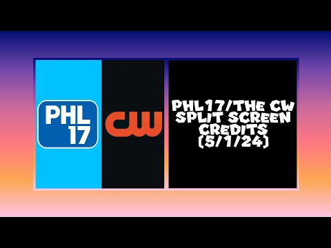 PHL17/The CW Split Screen Credits (5/1/24)