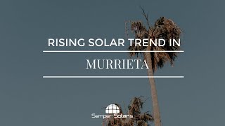 The Future of Solar Power in Murrieta | Rising Trends