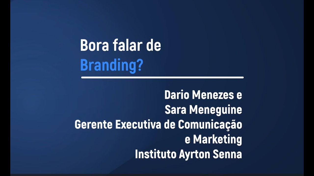 Bora Falar de Branding #78 Entrevista com Sara Meneguine - Gerente de Com. e Mkt – Inst.Ayrton Senna