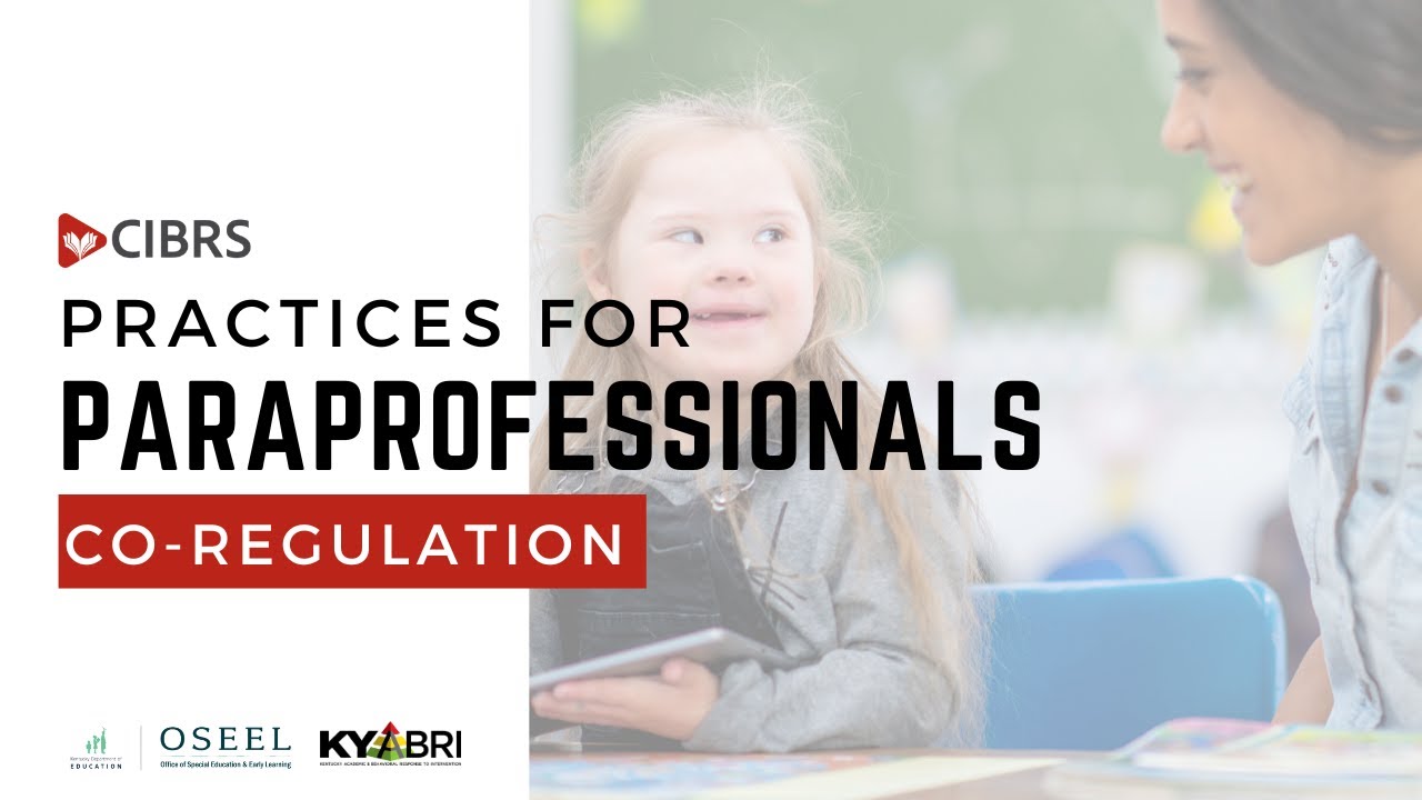 Practices for Paraprofessionals: Co-regulation, Closing