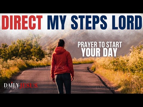 SAY This 'Order My Steps Dear Lord' Prayer | Be Blessed This Morning (Daily Jesus Prayers)